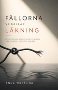 Fällorna vi kallar läkning - PDF (swe)